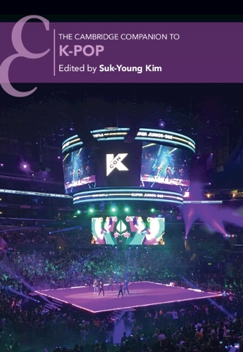 The Cambridge Companion to K-Pop.
