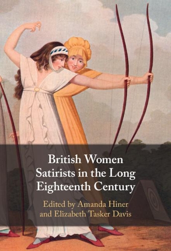 British Women Satirists in the Long Eighteenth Century.