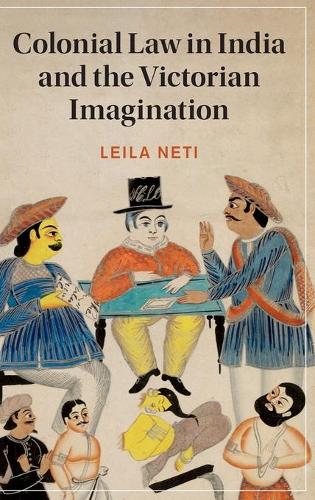 Colonial Law in India and the Victorian Imagination.