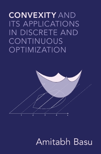 Convexity and its Applications in Discrete and Continuous Optimization.