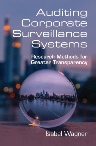 Auditing Corporate Surveillance Systems: Research Methods for Greater Transparency.