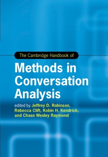 The Cambridge Handbook of Methods in Conversation Analysis.