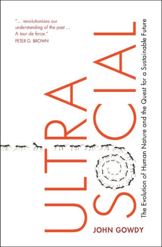 Ultrasocial: The Evolution of Human Nature and the Quest for a Sustainable Future.