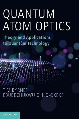 Quantum Atom Optics: Theory and Applications to Quantum Technology.