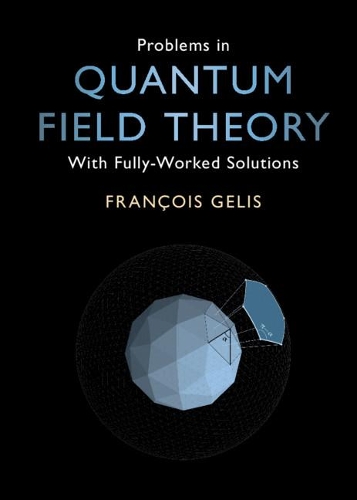 Problems in Quantum Field Theory: With Fully-Worked Solutions.