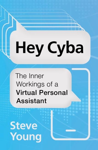 Hey Cyba: The Inner Workings of a Virtual Personal Assistant.