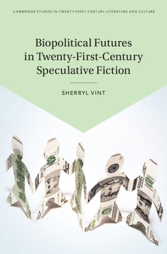 Biopolitical Futures in Twenty-First-Century Speculative Fiction.