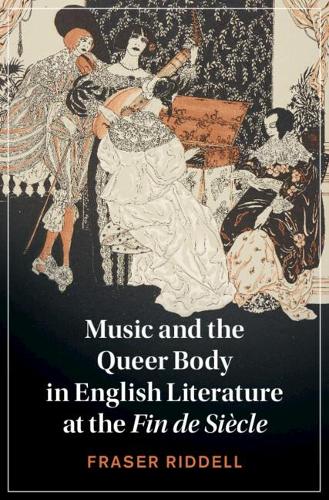 Music and the Queer Body in English Literature at the Fin de Siecle.