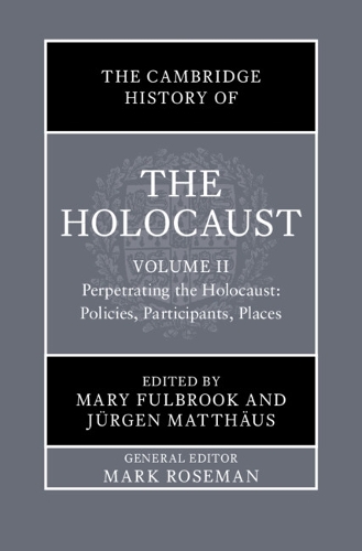 The Cambridge History of the Holocaust. Volume 2