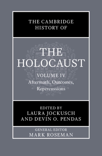 The Cambridge History of the Holocaust. Volume 4