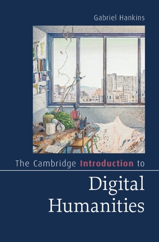 The Cambridge Introduction to Digital Humanities.