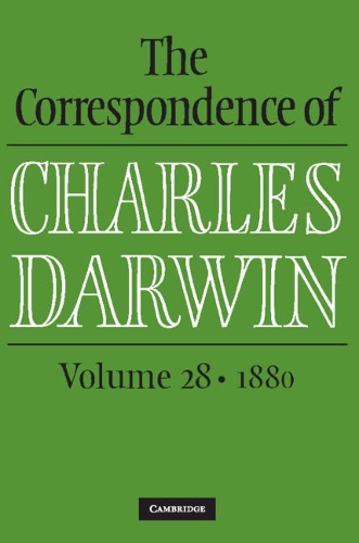 The Correspondence of Charles Darwin: Volume 28, 1880.