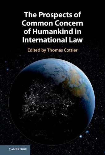 The Prospects of Common Concern of Humankind in International Law.
