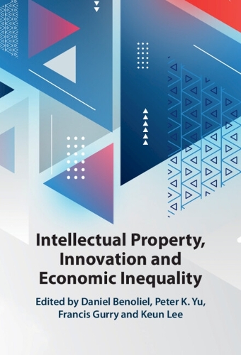 Intellectual Property, Innovation and Economic Inequality.