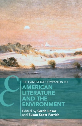 The Cambridge Companion to American Literature and the Environment.