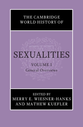 The Cambridge World History of Sexualities. Volume 1.