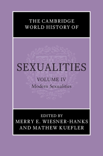 The Cambridge World History of Sexualities. Volume 4.