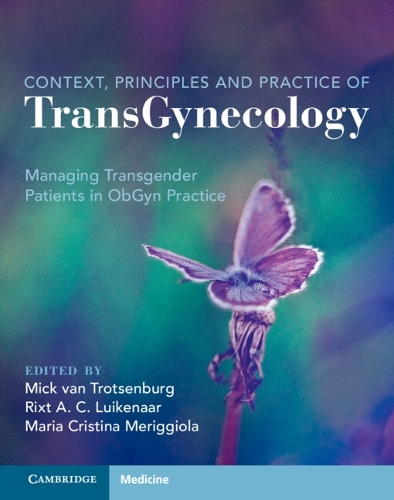 Context, Principles and Practice of TransGynecology: Managing Transgender Patients in ObGyn Practice.