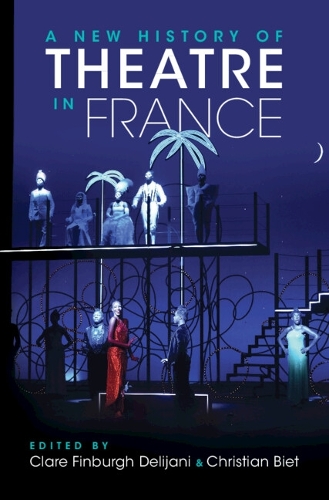 A New History of Theatre in France.
