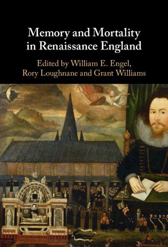 Memory and Mortality in Renaissance England.
