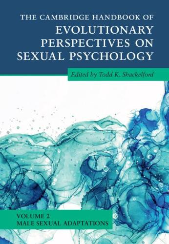 The Cambridge Handbook of Evolutionary Perspectives on Sexual Psychology. Volume 2.