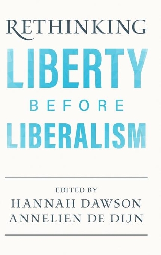 Rethinking Liberty before Liberalism.