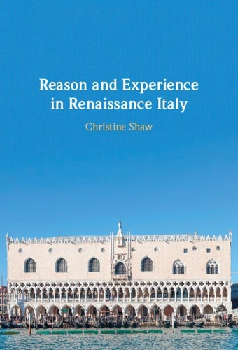 Reason and Experience in Renaissance Italy.