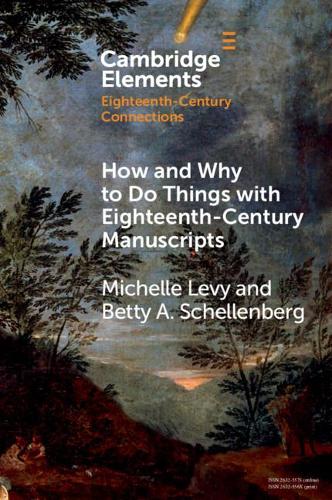 How and Why to Do Things with Eighteenth-Century Manuscripts.