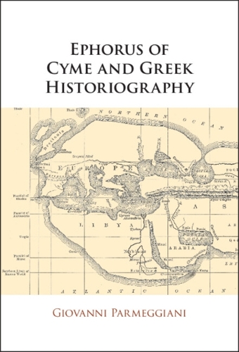 Ephorus of Cyme and Greek Historiography.
