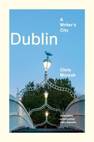Dublin: A Writer's City.