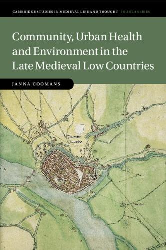 Community, Urban Health and Environment in the Late Medieval Low Countries.
