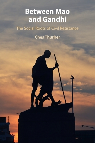 Between Mao and Gandhi: The Social Roots of Civil Resistance.
