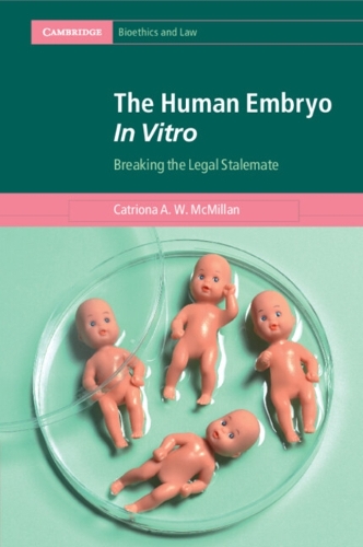The Human Embryo In Vitro: Breaking the Legal Stalemate.