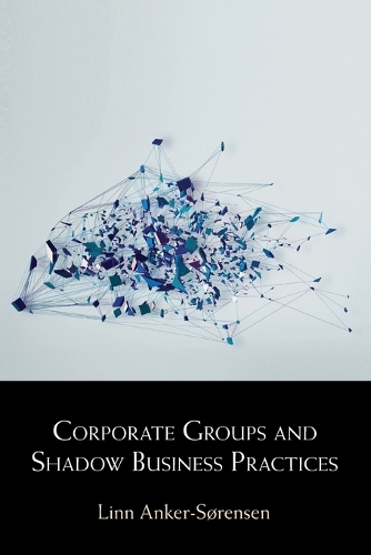 Corporate Groups and Shadow Business Practices.