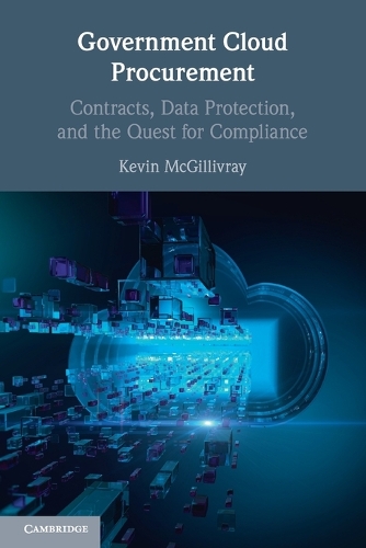 Government Cloud Procurement: Contracts, Data Protection, and the Quest for Compliance.