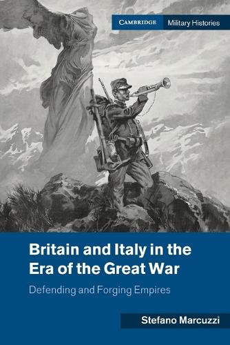 Britain and Italy in the Era of the Great War: Defending and Forging Empires.