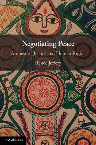 Negotiating Peace: Amnesties, Justice and Human Rights.