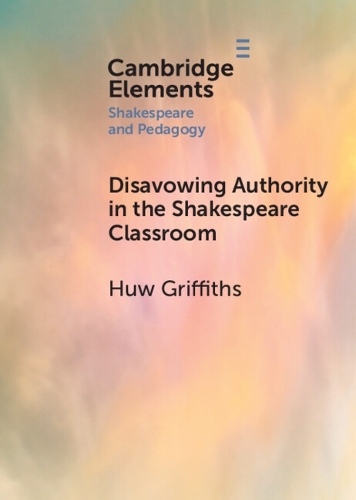 Disavowing Authority in the Shakespeare Classroom.