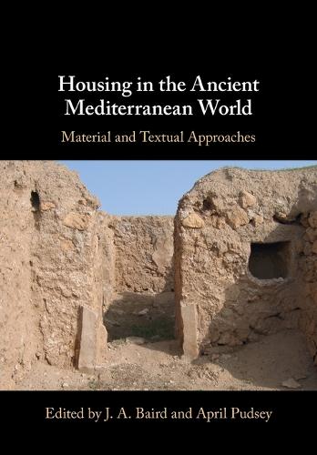 Housing in the Ancient Mediterranean World: Material and Textual Approaches.