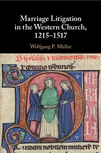 Marriage Litigation in the Western Church, 1215-1517.