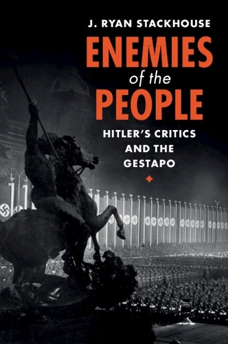 Enemies of the People: Hitler's Critics and the Gestapo.