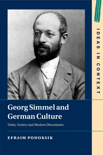 Georg Simmel and German Culture: Unity, Variety and Modern Discontents.