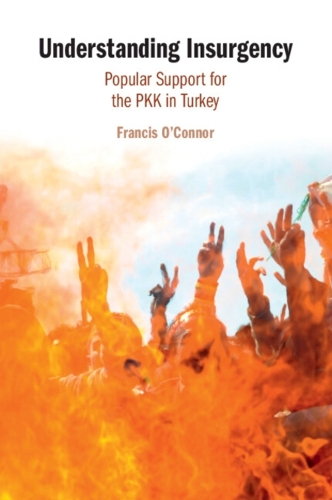 Understanding Insurgency: Popular Support for the PKK in Turkey.