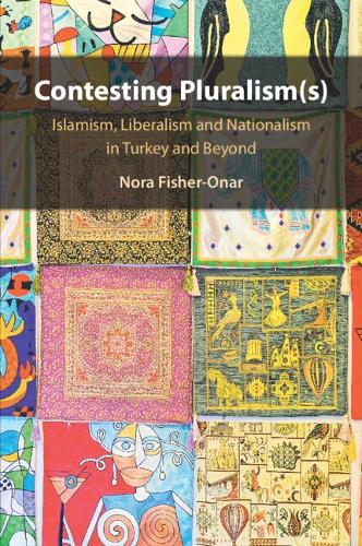 Contesting Pluralism(s): Islamism, Liberalism, and Nationalism in Turkey and Beyond.