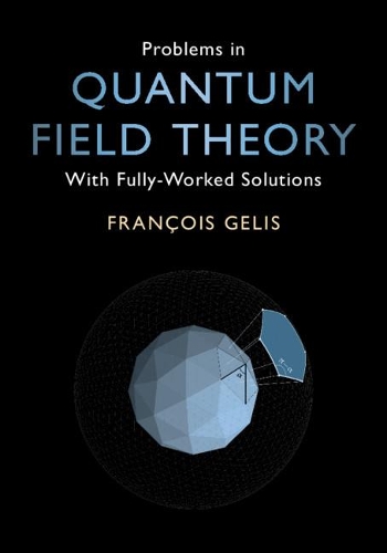 Problems in Quantum Field Theory: With Fully-Worked Solutions.