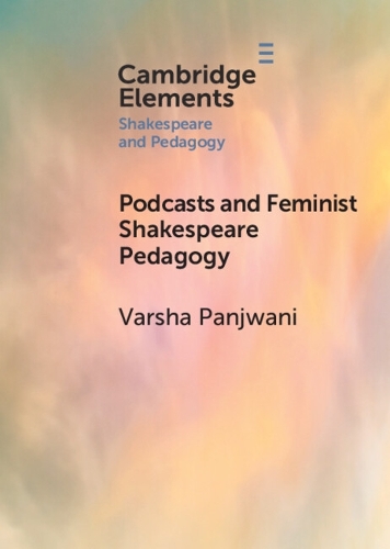 Podcasts and Feminist Shakespeare Pedagogy.