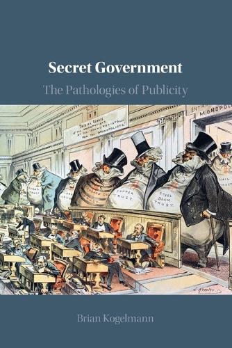 Secret Government: The Pathologies of Publicity.