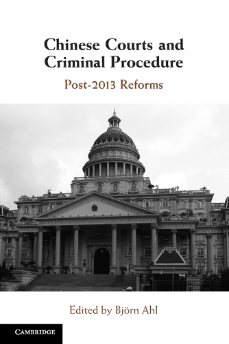 Chinese Courts and Criminal Procedure: Post-2013 Reforms.