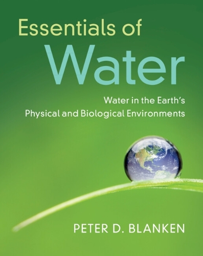 Essentials of Water: Water in the Earth's Physical and Biological Environments.