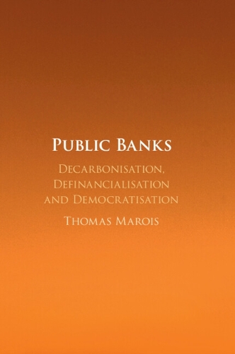 Public Banks: Decarbonisation, Definancialisation and Democratisation.